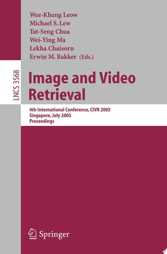Image and Video Retrieval 4th International Conference, CIVR 2005, Singapore, July 20-22, 2005, Proceedings
