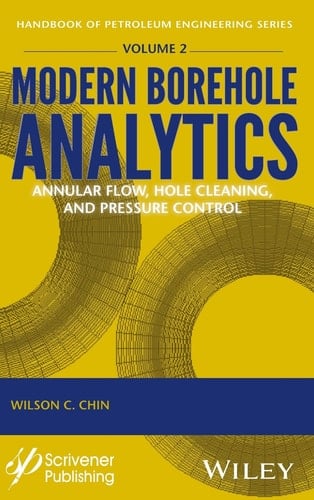 Modern Borehole Analytics Annular Flow, Hole Cleaning, and Pressure Control