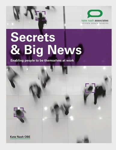 Secrets and Big News Enabling People to Be Themselves at Work
