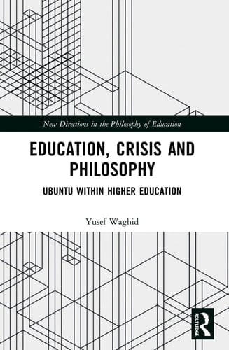 Education, Crisis and Philosophy Ubuntu Within Higher Education