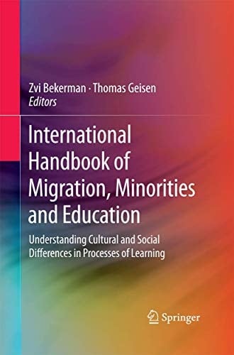 International Handbook of Migration, Minorities and Education Understanding Cultural and Social Differences in Processes of Learning