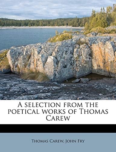 A selection from the poetical works of Thomas Carew