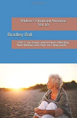Taxes Tax Issues and Answers Affecting New Widows and 2018 Tax Filing Guide