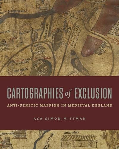 Cartographies of Exclusion Anti-Semitic Mapping in Medieval England