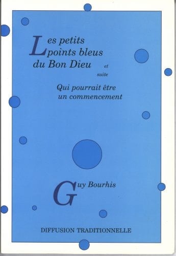 Les petits points bleus du bon Dieu Et la suite qui pourrait être un commencement