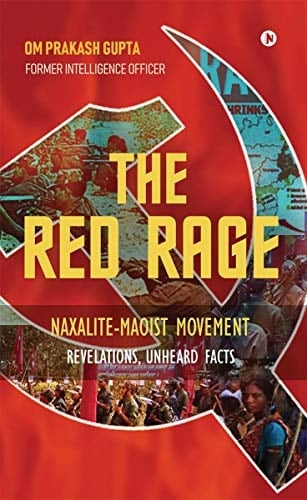 The Red Rage Naxalite-Maoist Movement, Revelations, Unheard Facts