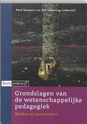 Grondslagen van de wetenschappelijke pedagogiek modern en postmodern