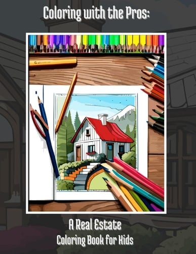 Coloring with the Pros: A Real Estate Coloring Book for Kids: Explore the World of Real Estate Through Coloring: 40+ Pages of Creative and Relaxing Designs