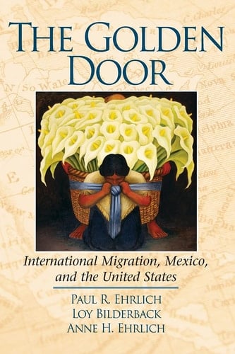 The Golden Door International Migration, Mexico, and the United States