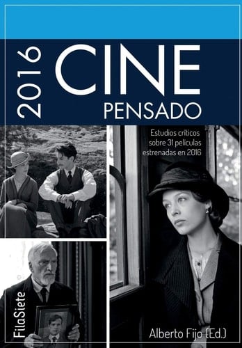 Cine Pensado 2016 Estudios Críticos Sobre 31 Películas Estrenadas En 2016