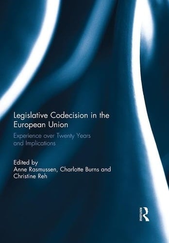Legislative Codecision in the European Union Experience Over Twenty Years and Implications