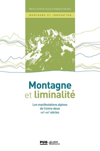 Montagne et liminalité les manifestations alpines de l'entre-deux XVIe-XXIe siècles