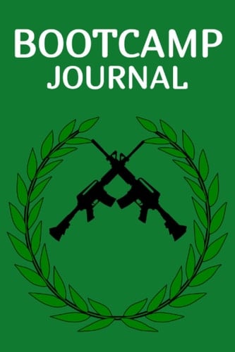 Bootcamp Journal: Notebook for Army, Marine, Navy, Airforce or ANYTHING challenging - Test Your Endurance
