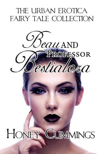 Beau and the Professor Bestialora: The Urban Erotica Fairy Tale Collection