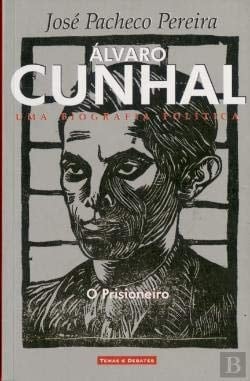 Álvaro Cunhal uma biografia política. O prisioneiro, 1949-1960