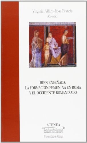 Bien enseñada: La formación femenina en Roma y el occidente romanizado