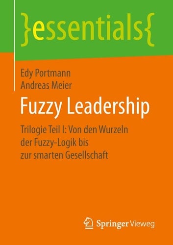 Fuzzy Leadership Trilogie Teil I: Von den Wurzeln der Fuzzy-Logik bis zur smarten Gesellschaft