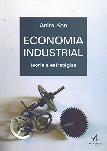 Economia Industrial. Teoria e Estratégias