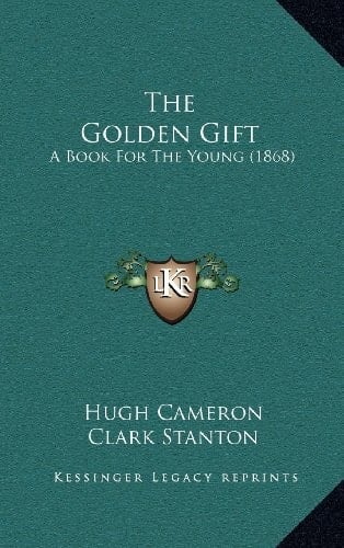 The Golden Gift: A Book For The Young (1868)