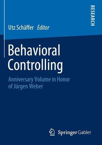 Behavioral Controlling Anniversary Volume in Honor of Jürgen Weber