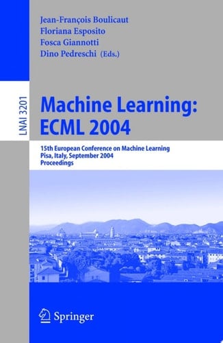 Machine Learning: ECML 2004 15th European Conference on Machine Learning, Pisa, Italy, September 20-24, 2004, Proceedings