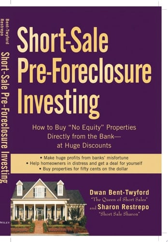 Short-Sale Pre-Foreclosure Investing How to Buy "No-Equity" Properties Directly from the Bank -- at Huge Discounts