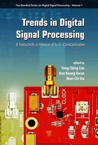 Trends in Digital Signal Processing A Festschrift in Honour of Tony Constantinides