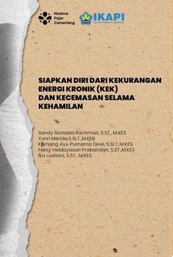 SIAPKAN DIRI DARI KEKURANGAN ENERGI KRONIK (KEK) DAN KECEMASAN SELAMA KEHAMILAN