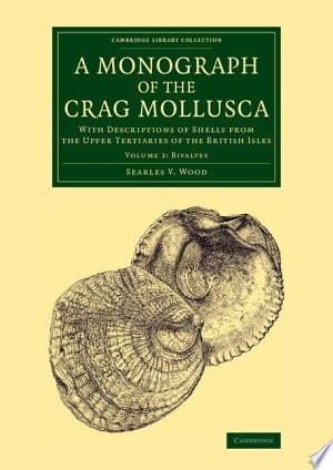 A Monograph of the Crag Mollusca