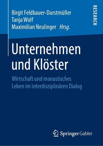 Unternehmen und Klöster Wirtschaft und monastisches Leben im interdisziplinären Dialog