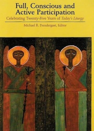 Full, Conscious and Active Participation Celebrating Twenty-five Years of "Today's Liturgy"
