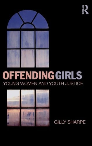 Offending Girls Young Women and Youth Justice