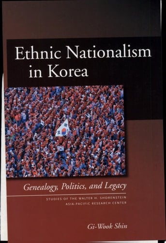 Ethnic Nationalism in Korea Genealogy, Politics, and Legacy