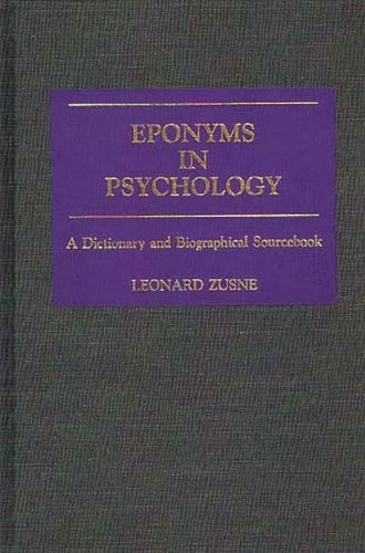 Eponyms in Psychology A Dictionary and Biographical Sourcebook
