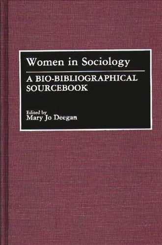 Women in Sociology: A Bio-Bibliographical Sourcebook