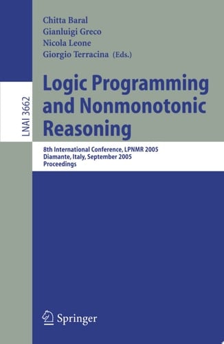 Logic Programming and Nonmonotonic Reasoning 8th International Conference, LPNMR 2005, Diamante, Italy, September 5-8, 2005, Proceedings