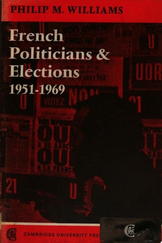 French Politicians and Elections 1951-1969