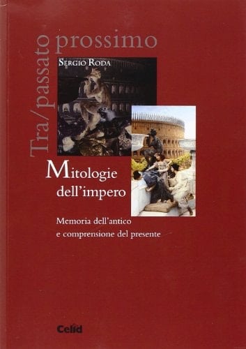 Mitologie dell'impero memoria dell'antico e comprensione del presente