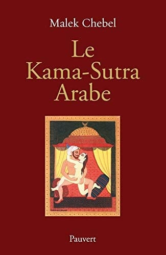 Le Kama-Sutra arabe deux mille ans de littérature érotique en Orient