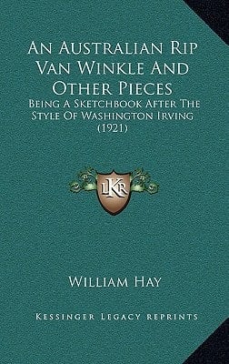 An Australian Rip Van Winkle And Other Pieces: Being A Sketchbook After The Style Of Washington Irving (1921)