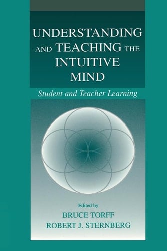 Understanding and Teaching the Intuitive Mind Student and Teacher Learning