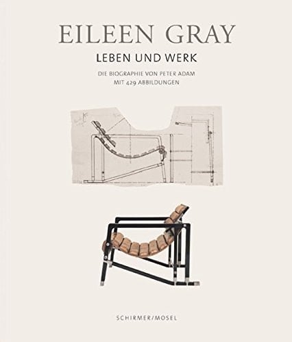 Eileen Gray Her Life and Her Work. the Ultimate Biography