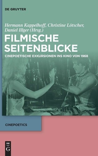 Filmische Seitenblicke cinepoetische Exkursionen ins Kino von 1968
