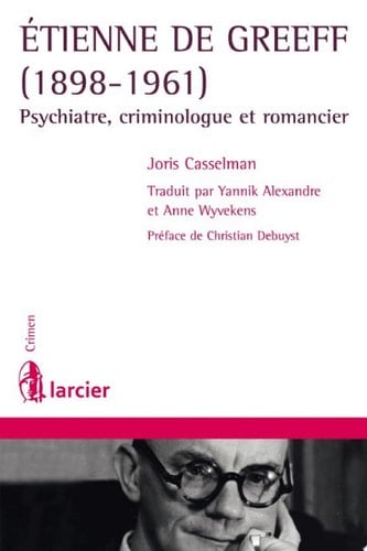 Etienne De Greeff (1898-1961) Psychiatre, criminologue et romancier