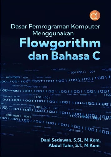 Dasar Pemrograman Komputer Menggunakan Flowgorithm Dan Bahasa C