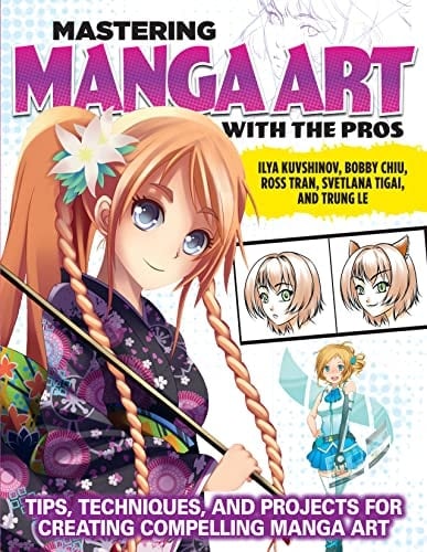 Mastering Manga Art with the Pros Tips, Techniques, and Projects for Creating Compelling Manga Art