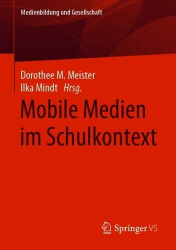 Mobile Medien im Schulkontext (Medienbildung und Gesellschaft 41) (German Edition)