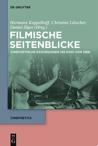 Filmische Seitenblicke Cinepoetische Exkursionen ins Kino von 1968