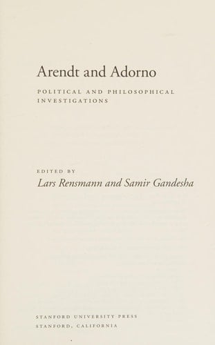 Arendt and Adorno Political and Philosophical Investigations
