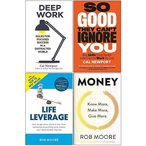 Deep Work, So Good They Cant Ignore You, Life Leverage, Money Rob Moore 4 Books Collection Set